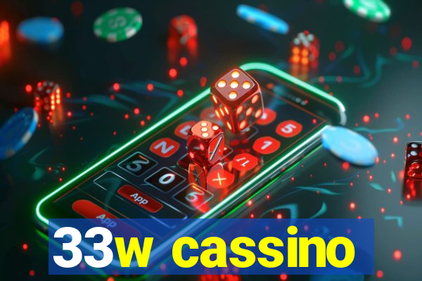 33w cassino